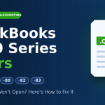 How to Fix QuickBooks 6000 Series Errors: -6000, -77, -82, -83, -80 (Company File won't Open)?